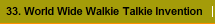 33. World Wide Walkie Talkie Invention