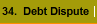 34.  Debt Dispute