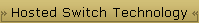 Hosted Switch Technology