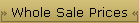 Whole Sale Prices