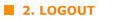 2. LOGOUT
