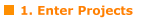 1. Enter Projects