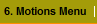 6. Motions Menu