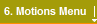 6. Motions Menu