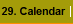29. Calendar