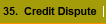 35.  Credit Dispute