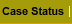 Case Status