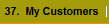 37.  My Customers