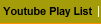 Youtube Play List