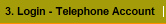 3. Login - Telephone Account