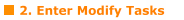 2. Enter Modify Tasks