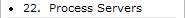 22.  Process Servers