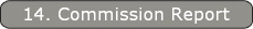 14. Commission Report