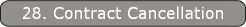28. Contract Cancellation