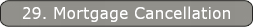29. Mortgage Cancellation