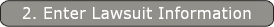 2. Enter Lawsuit Information