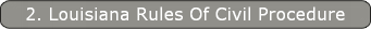 2. Louisiana Rules Of Civil Procedure