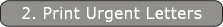 2. Print Urgent Letters