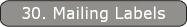30. Mailing Labels