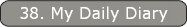 38. My Daily Diary