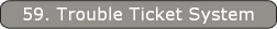 59. Trouble Ticket System
