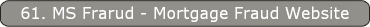 61. MS Frarud - Mortgage Fraud Website