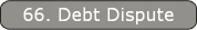 66. Debt Dispute