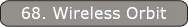 68. Wireless Orbit