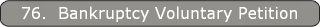 76.  Bankruptcy Voluntary Petition