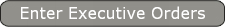 Enter Executive Orders