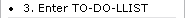 3. Enter TO-DO-LLIST