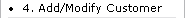 4. Add/Modify Customer