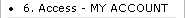 6. Access - MY ACCOUNT